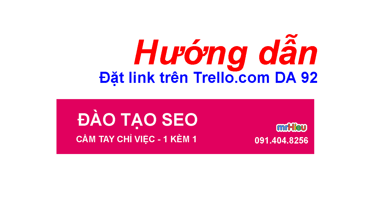 Hướng dẫn đặt link trên Trello DA 92 ( DA 9x )