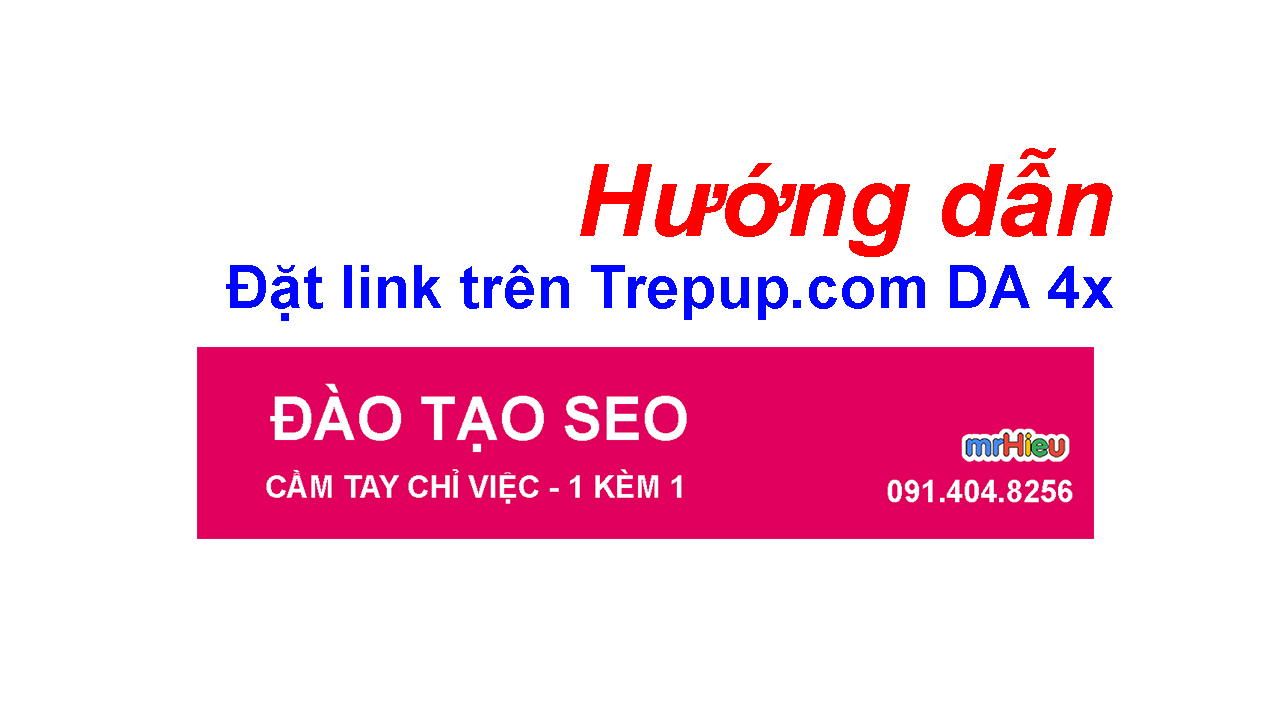 Hướng dẫn đặt Link trên Trepup.com DA = 47 ( DA 4x )
